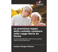La previsione legale della custodia cautelare nella Legge Maria da Penha: Garanzia dell'applicazione delle misure protettive urgenti a favore delle donne