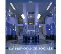 La Prevoyance Sociale a Bruxelles De l'Art Nouveau au Modernisme 1912-1932 - Eric Hennaut - Archives D'architecture Moderne - broché - Livre