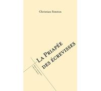 La priapée des écrevisses - Christian Siméon - L'oeil Du Prince Eds - broché - Théâtre