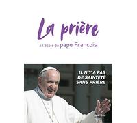 La prière à l'école du pape François
