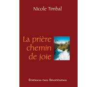 La prière, chemin de joie - Nicole Timbal - Beatitudes Eds - broché - Guide