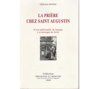La Prière Chez Saint Augustin - D'une Philosophie Du Langage À La Théologie Du Verbe