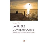 La prière contemplative dans la vie normale d'un chrétien