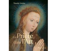 La Prière dans l'Art - Timothy Gregory Verdon - Magnificat - relié - Beau livre