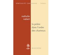 La prière dans l'ordre des Chartreux: Etudes et anthologie