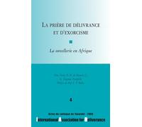 La prière de délivrance et d'exorcisme : La sorcellerie en Afrique - Colloques de l'IAD - n°4