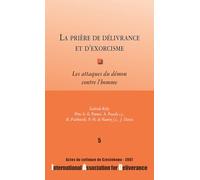La prière de délivrance et d'exorcisme : Les attaques du démon contre l'homme - Colloques de l'IAD - n°5