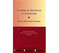 La prière de Délivrance et l´Exorcisme face au défis...