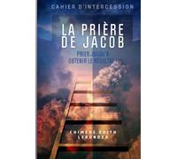 La prière de Jacob : prier jusqu’à obtenir le résultat !
