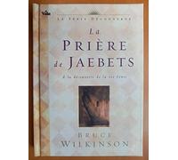 La prière de Jaebets: A la découverte de la vie bénie