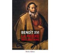 La prière des chrétiens Benoît XVI (Auteur)