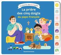 La prière des cinq doigts du pape François Un livre de prières dans le Chemin des tout-petits - Sophie Bordet-Petillon - Bayard Jeunesse - cartonné - Document jeunesse