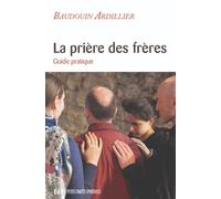 La prière des frères : Guide pratique