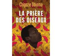 La prière des oiseaux - Chigozie Obioma - Buchet-Chastel - broché - Roman