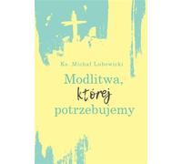La prière dont nous avons besoin - Michal Lubowicki (Literatur, Religionswissenschaft auf Polnisch)