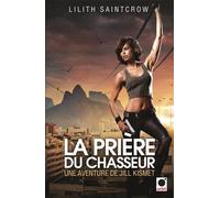 La Prière du chasseur - Une aventure de Jill Kismet Une aventure de Jill Kismet 2 - Lilith Saintcrow - Orbit - broché - Roman