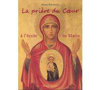La prière du coeur a l'école de Marie