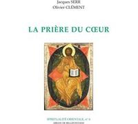 La priere du coeur Clement Olivier (Préface), Jacques Serr (Auteur)