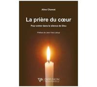 La Prière Du Coeur - Pour Entrer Dans Le Silence De Dieu
