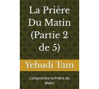 La Prière Du Matin (Partie 2 de 5): Comprendre la Prière du Matin