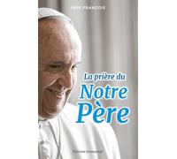 La prière du Notre Père - François - Emmanuel Eds De L' - broché - Essai