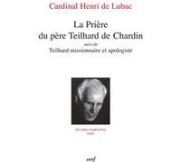 La priere du pere teilhard de chardin Henri de Lubac (Auteur)