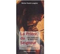 La prière du SeigneurÂ Michel Nodé-Langlois (Auteur), Philippe-Marie Margelidon (Préface)