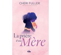 La prière d'une mère - Cheri Fuller - Vida Eds - broché - Essai