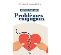La prière est efficace dans les problèmes conjugaux - Stormie Omartian - Vida Eds - broché - Essai