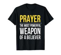 La prière est l'arme la Plus puissante d'un croyant T-Shirt