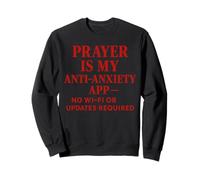 La prière est Mon Application Anti-anxiété, Pas de Wi-FI ou de mises à Jour nécessaires Sweatshirt