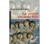La Prière est une fête - Louis-Albert Lassus - Cerf - broché - Essai