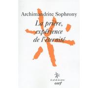 La priere, experience de l'eternite - Archimandrite Sophrony - Cerf - Livre