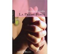 La Prière Force - Georges Gonzalès - Bussiere - broché - Livre