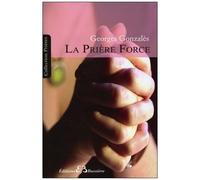 La Prière-Force, Instrument D'évolution - Sa Formule Mathématique - Compléments D'enseignement Spiritualiste Avec 24 Figures En 5 Planches Hors Texte