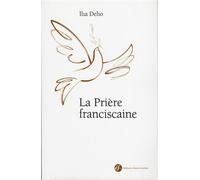 La prière franciscaine 2 - Ilia Delio - Franciscaines Eds - broché - Essai
