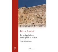 La priere juive : entre piete et raison Bella Amram (Auteur), David Banon (Préface)
