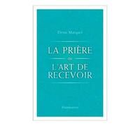 La Prière Ou L'art De Recevoir