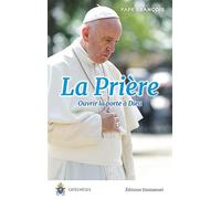 La Prière - Ouvrir la porte à Dieu