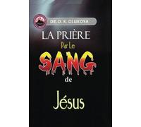 La Priere par le Sang de Jesus (French Edition) by Dr. D. K. Olukoya(2015-02-15)