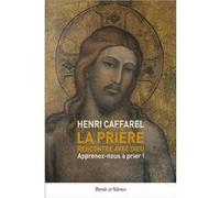 La prière, rencontre avec Dieu Henri Caffarel (Auteur)