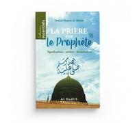LA PRIÈRE SUR LE PROPHÈTE - Significations - mérites - formulations
