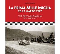 La Prima Mille Miglia / The First Mille Miglia: 26-27 Marzo 1927 / 26-27 March 1927