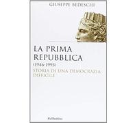 La Prima Repubblica (1946-1993). Storia Di Una Democrazia Difficile