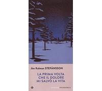 La prima volta che il dolore mi salvò la vita. Testo islandese a fronte