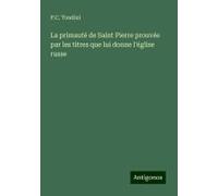 La Primauté De Saint Pierre Prouvée Par Les Titres Que Lui Donne L'église Russe
