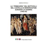 La "Primavera" del Botticelli nel castello di Montegufoni durante la guerra: I meriti di un improvvisato “Monuments Man” italiano a cui furono ... dagli Uffizi e da altre Gallerie Fiorentine