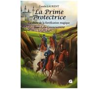 La Prime Protectrice - La Chute De La Fortification Magique - Tome 1, Le Commencement