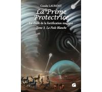 La Prime protectrice - Tome III - La Fiole Blanche