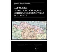 La primera confederación Aquea: Distritos, federalismo y polis (ss. VIII a III a.C)